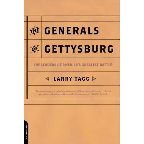 The Generals of Gettysburg: The Leaders of America's Greatest Battle