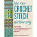 The New Crochet Stitch Dictionary: 440 Patterns for Textures, Shells, Bobbles, Lace, Cables, Chevrons, Edgings, Granny Squares, and More
