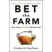 Bet the Farm: How Food Stopped Being Food