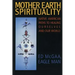 Mother Earth Spirituality: Native American Paths to Healing Ourselves and Our World