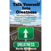 Talk Yourself into Greatness