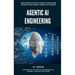 Agentic AI Engineering: The Definitive Field Guide to Building Production-Grade Cognitive Systems