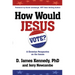 How Would Jesus Vote: A Christian Perspective on the Issues