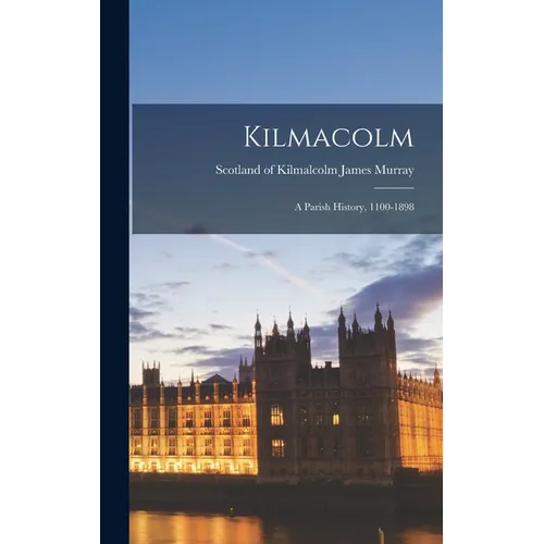 Kilmacolm; a Parish History, 1100-1898