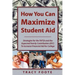 How You Can Maximize Student Aid: Strategies for the Fafsa and the Expected Family Contribution (Efc) to Increase Financial Aid for College