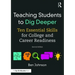 Teaching Students to Dig Deeper: Ten Essential Skills for College and Career Readiness