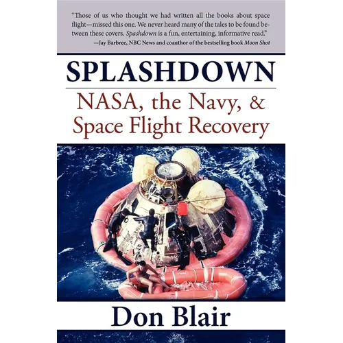 Splashdown: Nasa, the Navy, & Space Flight Recovery