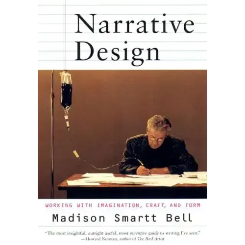 Narrative Design: Working with Imagination, Craft, and Form