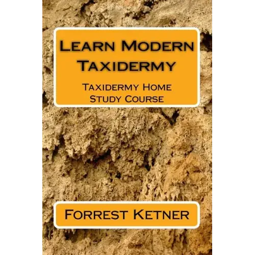 Learn Modern Taxidermy: Taxidermy Home Study Course