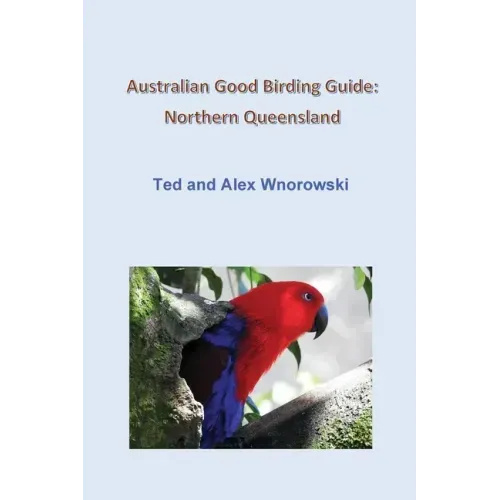 Australian Good Birding Guide: Northern Queensland