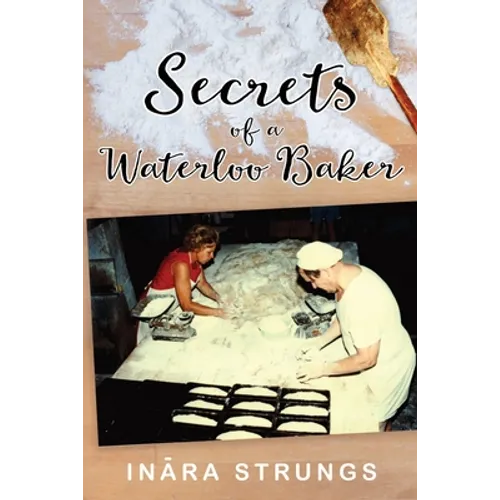 Secrets of a Waterloo Baker: Black and white edition