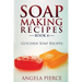 Soap Making Recipes Book 4: Glycerin Soap Recipes