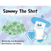 Sammy The Shot: Preparing Children for Vaccinations