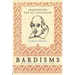 Bardisms: Shakespeare for All Occasions