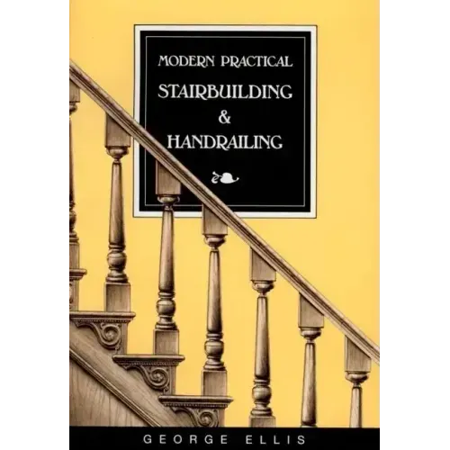 Modern Practical Stairbuilding and Handrailing