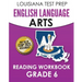 LOUISIANA TEST PREP English Language Arts Reading Workbook Grade 6: Covers the Literature and Informational Text Reading Standards