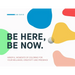 Be Here, Be Now: Mindful Moments of Coloring for your wellness, creativity and presence