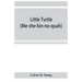 Little Turtle (Me-she-kin-no-quah): the great chief of the Miami Indian nation; being a sketch of his life together with that of Wm. Wells and some no