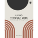 Living Through Loss: A Guided Journal for the Pathway Forward