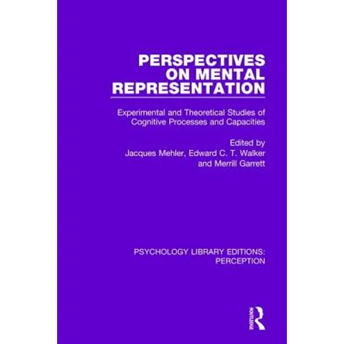 Perspectives on Mental Representation: Experimental and Theoretical Studies of Cognitive Processes and Capacities