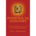 Symbolical Masonry: An Interpretation of the Three Degrees