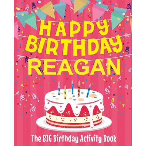 Happy Birthday Reagan - The Big Birthday Activity Book: (Personalized Children's Activity Book)