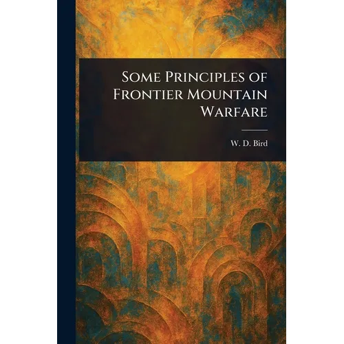 Some Principles of Frontier Mountain Warfare