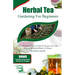 Herbal Tea Gardening for Beginners: The Ultimate Guide on How To Grow, Care And Harvest Medicinal Herbs at Home