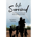 We Survived: A True Story Of Control and Mental and Physical Abuse