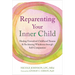 Reparenting Your Inner Child: Healing Unresolved Childhood Trauma and Reclaiming Wholeness Through Self-Compassion
