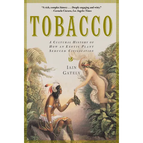 Tobacco: A Cultural History of How an Exotic Plant Seduced Civilization
