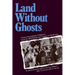 Land Without Ghosts: Chinese Impressions of America from the Mid-Nineteenth Century to the Present