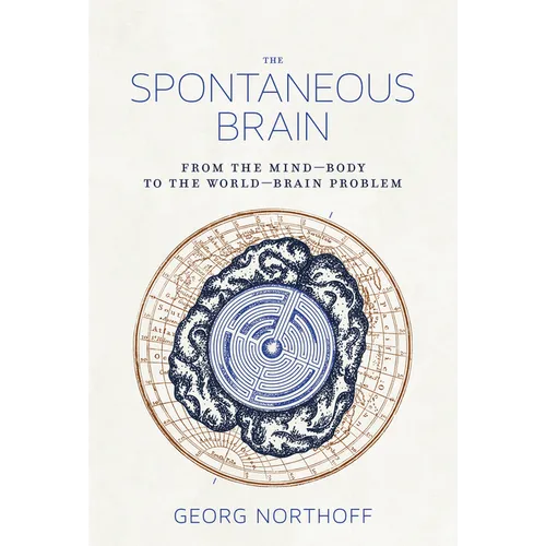 The Spontaneous Brain: From the Mind-Body to the World-Brain Problem