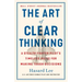 The Art of Clear Thinking: A Stealth Fighter Pilot's Timeless Rules for Making Tough Decisions