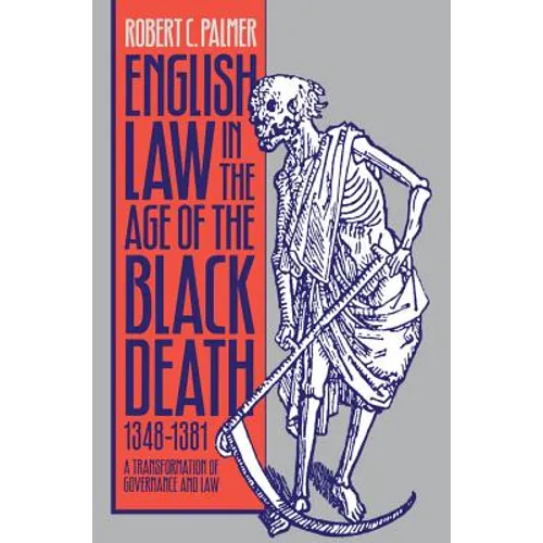 English Law in the Age of the Black Death, 1348-1381: A Transformation of Governance and Law