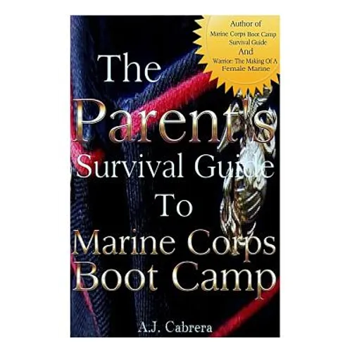 The Parent's Survival Guide to Marine Corps Boot Camp