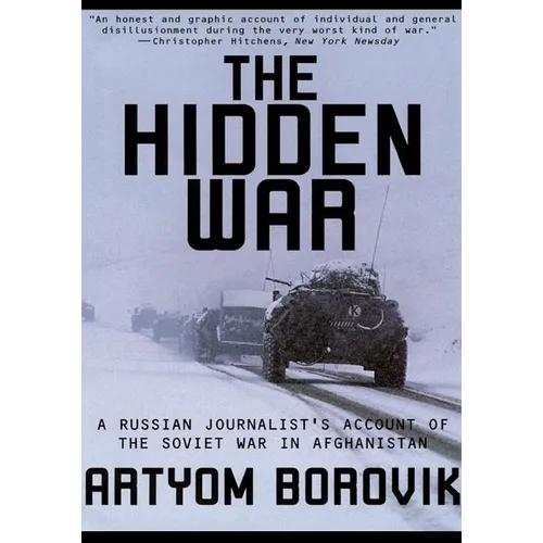 Hidden War: A Russian Journalist's Account of the Soviet War in Afghanistan