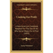 Cooking For Profit: A New American Cookbook Adapted For The Use Of All Who Serve Meals For A Price (1893)