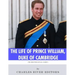 The British Royal Family: The Life of Prince William, Duke of Cambridge