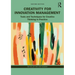 Creativity for Innovation Management: Tools and Techniques for Creative Thinking in Practice