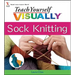Teach Yourself VISUALLY Sock Knitting