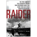 Raider: The True Story of the Legendary Soldier Who Performed More POW Raids Than Any Other American in History