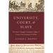 University, Court, and Slave: Pro-Slavery Thought in Southern Colleges and Courts and the Coming of Civil War