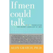 If Men Could Talk...: Translating the Secret Language of Men