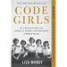 Code Girls: The Untold Story of the American Women Code Breakers of World War II