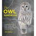 The Owl Handbook: Investigating the Lives, Habits, and Importance of These Enigmatic Birds