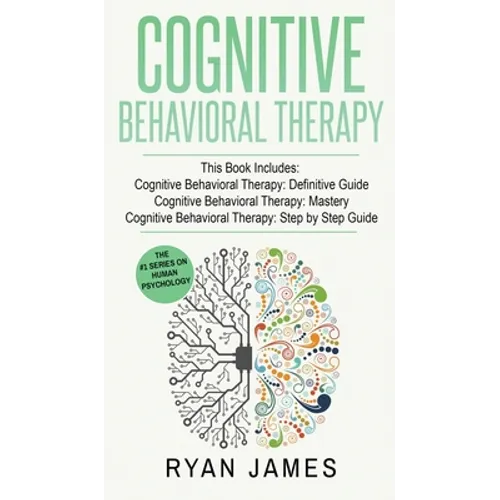 Cognitive Behavioral Therapy: 3 Manuscripts - Cognitive Behavioral Therapy Definitive Guide, Cognitive Behavioral Therapy Mastery, Cognitive ... Behav
