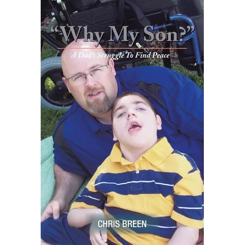 Why My Son?: A Dad's Struggle to Find Peace
