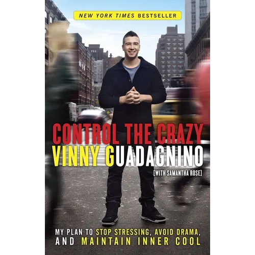 Control the Crazy: My Plan to Stop Stressing, Avoid Drama, and Maintain Inner Cool