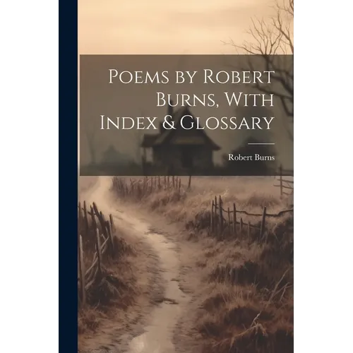 Poems by Robert Burns, With Index & Glossary